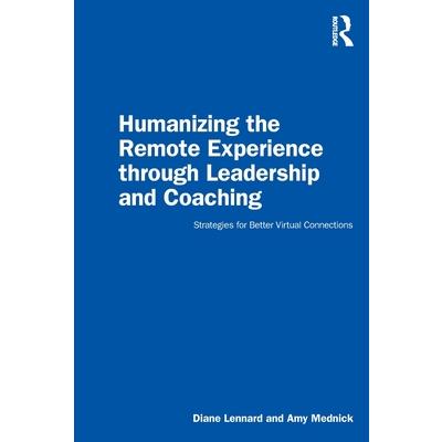 Humanizing the Remote Experience through Leadership and Coaching
