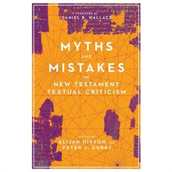 Myths and Mistakes in New Testament Textual Criticism