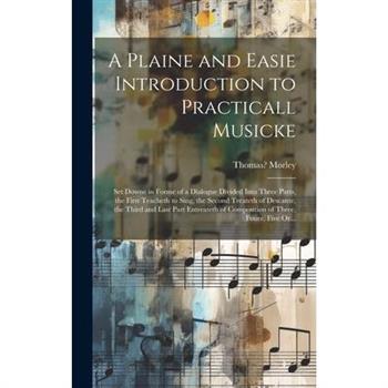 A Plaine and Easie Introduction to Practicall Musicke