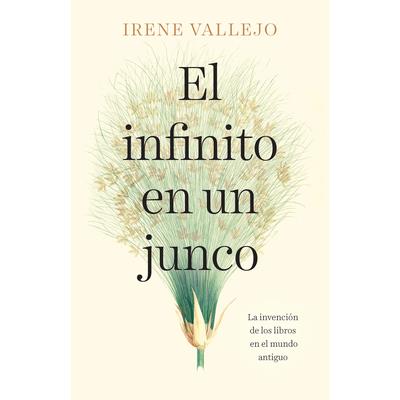 El Infinito En Un Junco / Infinityin a Reed: The Invention of Books in the Ancie NT World