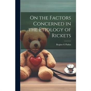 On the Factors Concerned in the Etiology of Rickets