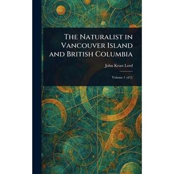 The Naturalist in Vancouver Island and British Columbia