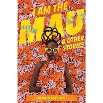 I Am the Mau and Other Stories