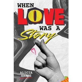 When Love Was a Story