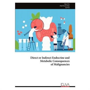 Direct or Indirect Endocrine and Metabolic Consequences of Malignancies