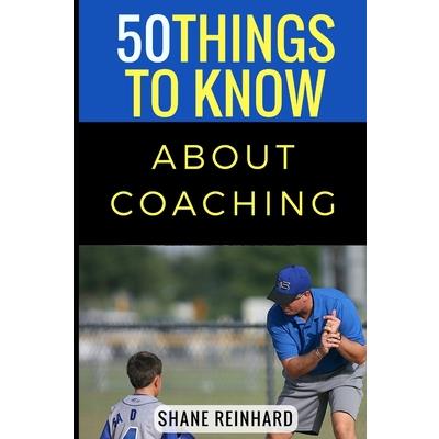 50 Things to Know About Coaching