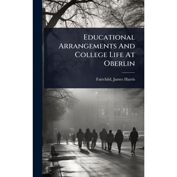 Educational Arrangements And College Life At Oberlin