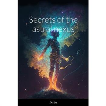 Secrets of the Astral Nexus