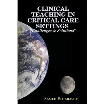 CLINICAL TEACHING IN CRITICAL CARE SETTINGS "Challenges & Solutions"
