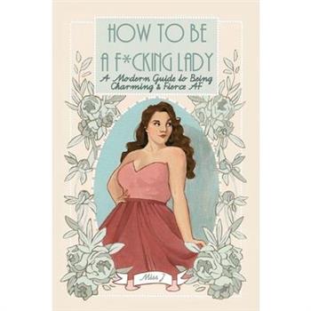 How To Be A F*cking Lady