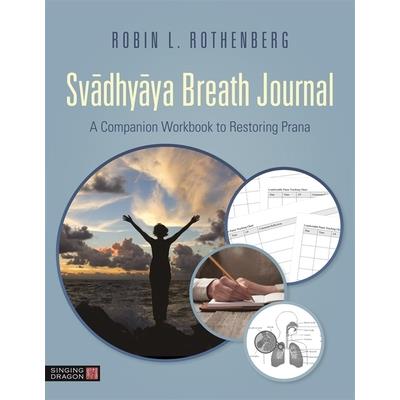 Svadhyaya Breath JournalA Companion Workbook to Restoring Prana