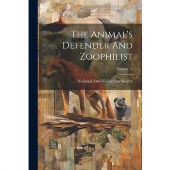 The Animal's Defender And Zoophilist; Volume 13