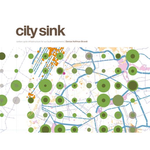 City sink :  carbon cycle infrastructure for our built environments /