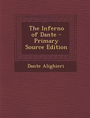 The Inferno of Dante - Primary Source Edition