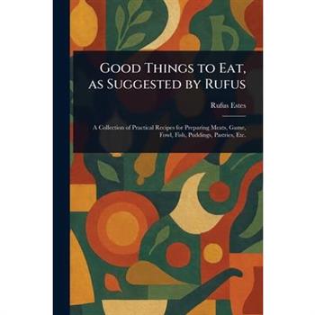 Good Things to Eat, as Suggested by Rufus