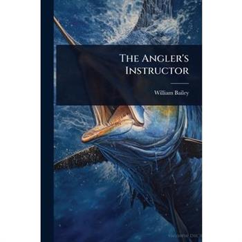 The Angler’s Instructor
