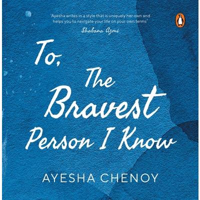 To the Bravest Person I Know