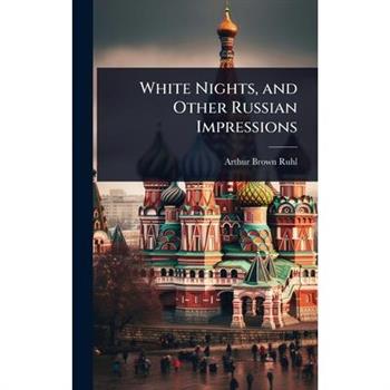White Nights, and Other Russian Impressions