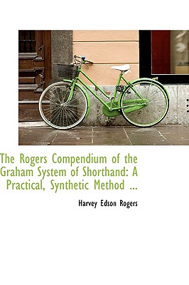 The Rogers Compendium of the Graham System of Shorthand