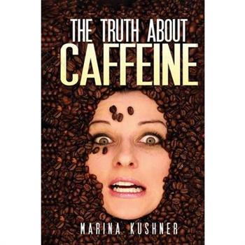 The Truth about Caffeine