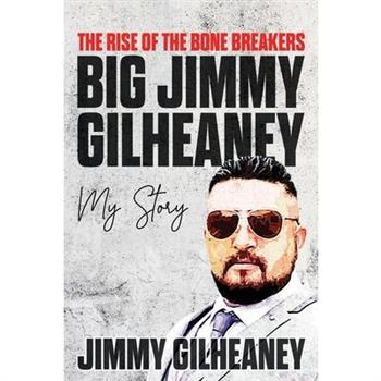The Rise of the Bone Breakers - Big Jimmy Gilheaney