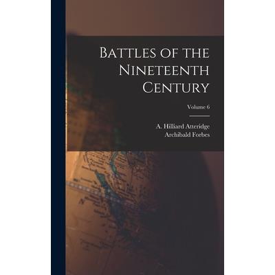 Battles of the Nineteenth Century; Volume 6