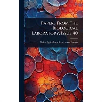 Papers From The Biological Laboratory, Issue 40