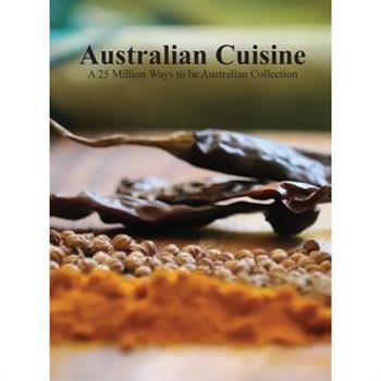 Australian Cuisine - A 25 Million Ways to be Australian Collection