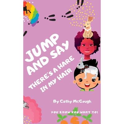 Jump and Say There’s a Hare in My Hair