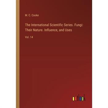 The International Scientific Series. Fungi