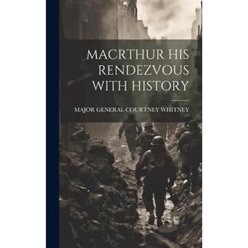Macrthur His Rendezvous with History