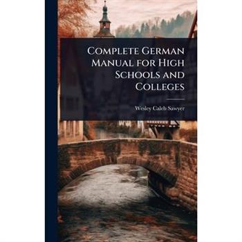 Complete German Manual for High Schools and Colleges