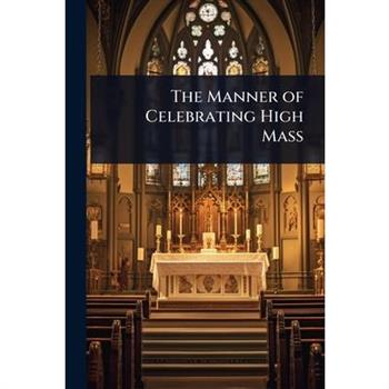 The Manner of Celebrating High Mass