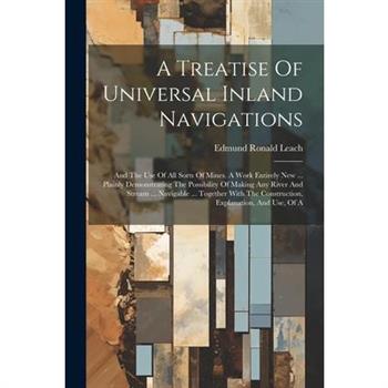 A Treatise Of Universal Inland Navigations