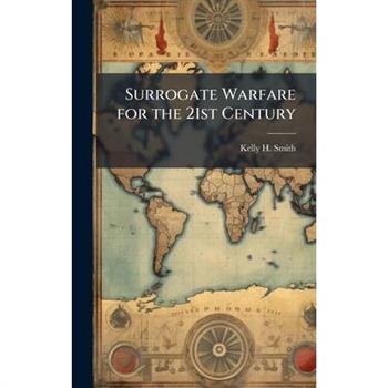 Surrogate Warfare for the 21st Century