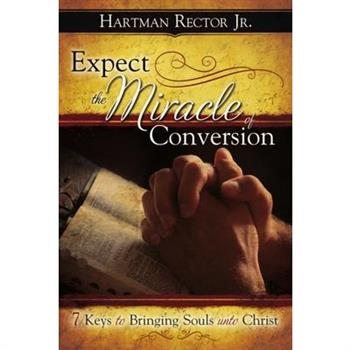 Expect the Miracle of Conversion