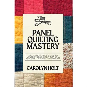Panel Quilting Mastery