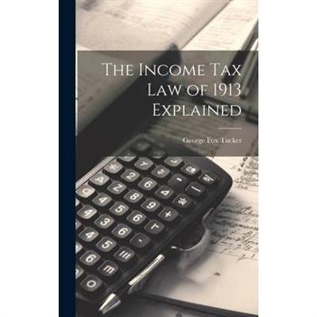The Income Tax Law of 1913 Explained