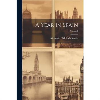 A Year in Spain; Volume I