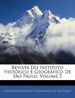 Revista Do Instituto Historico E Geografico de Sao Paulo, Volume 5