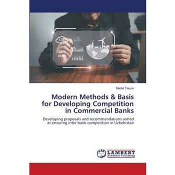 Modern Methods & Basis for Developing Competition in Commercial Banks