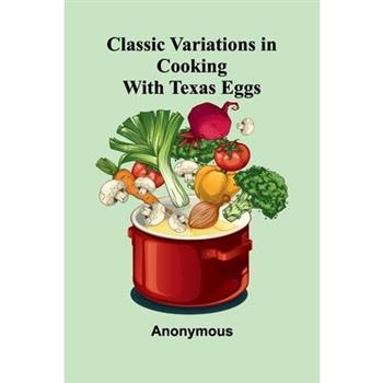 Classic Variations In Cooking With Texas Eggs