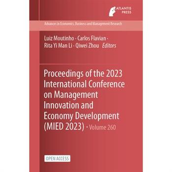 Proceedings of the 2023 International Conference on Management Innovation and Economy Development (MIED 2023)