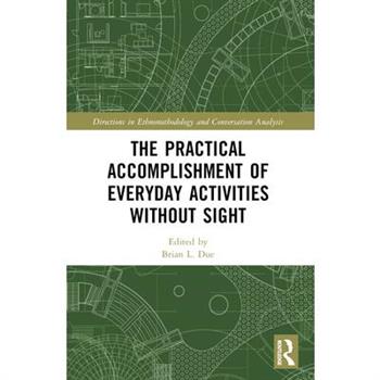 The Practical Accomplishment of Everyday Activities Without Sight