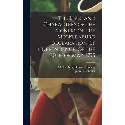 The Lives and Characters of the Signers of the Mecklenburg Declaration of Independence, of the 20th of May, 1775