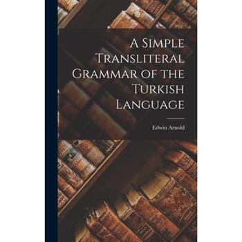 A Simple Transliteral Grammar of the Turkish Language