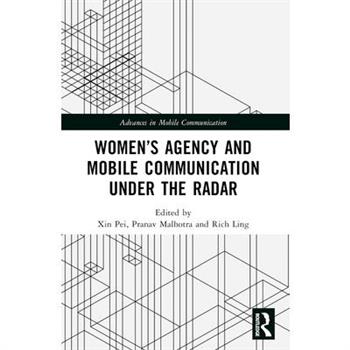 Women’s Agency and Mobile Communication Under the Radar