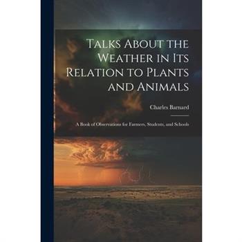 Talks About the Weather in Its Relation to Plants and Animals