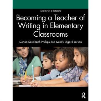 Becoming a Teacher of Writing in Elementary Classrooms