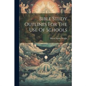 Bible Study Outlines For The Use Of Schools